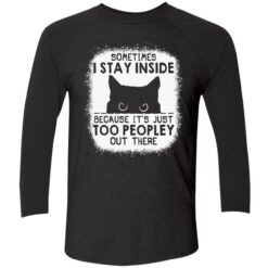 endas cat some time i stay inside because its just too peopley out there 9 1 Cat sometimes i stay inside because it’s just too peopley out there shirt