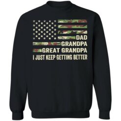 endas dad grandpa great grandpa i just keep getting better 3 1 Dad grandpa great grandpa i just keep getting better shirt