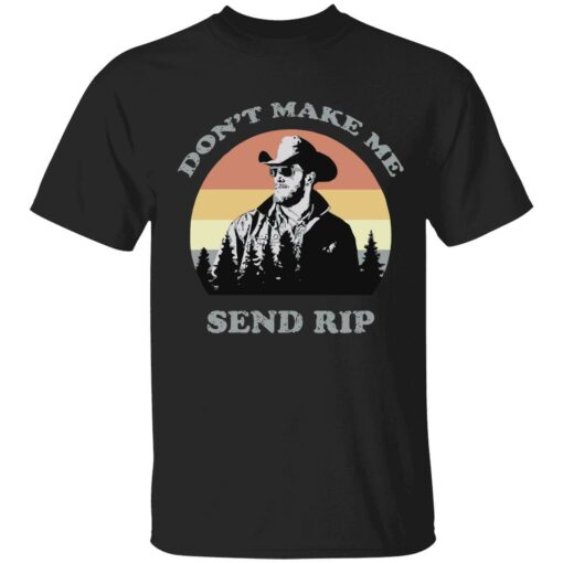 endas dont make me send rip 1 1 Yellowstone don't make me send rip shirt