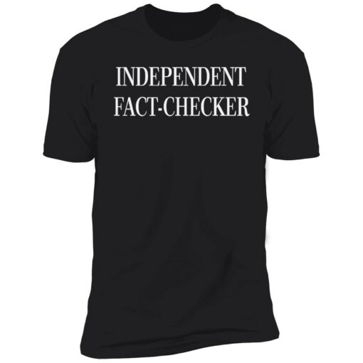 endas independent fact checker 5 1 Independent fact checker shirt