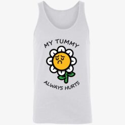 endas my tummy always hurt 8 1 Flower my tummy always hurts shirt