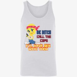 endas ok bitch call the cops 8 1 Ok b*tch call the cops i'll have sex with them shirt