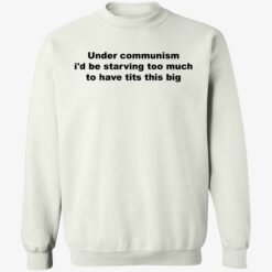 endas under communism id be starving too much to have tits this big 3 1 Under communism i’d be starving too much to have tits this big shirt