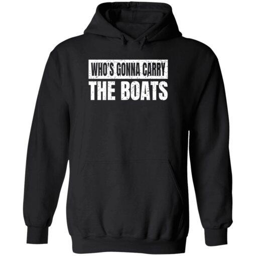 endas whos gonna carry the boats 2 1 Who's gonna carry the boats shirt