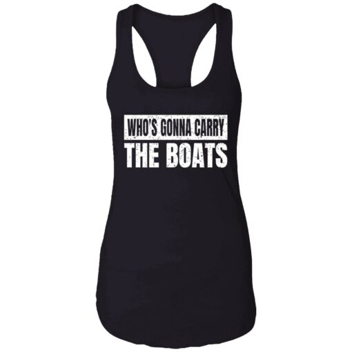 endas whos gonna carry the boats 7 1 Who's gonna carry the boats shirt