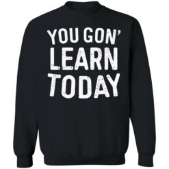 endas you gon learn today shirt 3 1 You gon learn today shirt