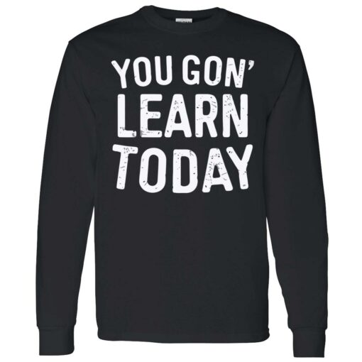 endas you gon learn today shirt 4 1 You gon learn today shirt