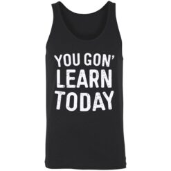 endas you gon learn today shirt 8 1 You gon learn today shirt