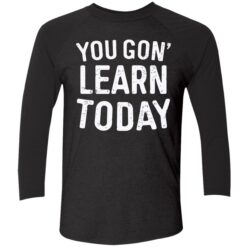 endas you gon learn today shirt 9 1 You gon learn today shirt