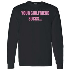 endas your girlfriend sucks 4 1 Your girlfriend sucks shirt