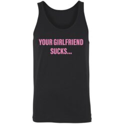endas your girlfriend sucks 8 1 Your girlfriend sucks shirt