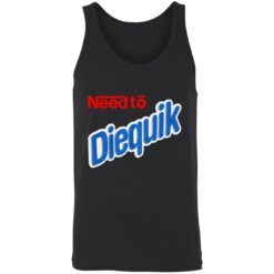 need to diequik 8 1 Need to diequik shirt