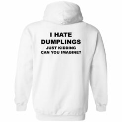 redirect09052022230908 1 510x510 1 Back i hate dumpling just kidding can you imagine shirt