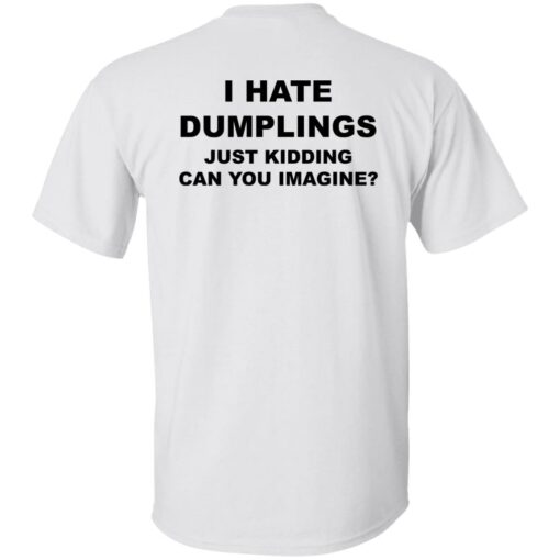 redirect09052022230909 1 Back i hate dumpling just kidding can you imagine shirt