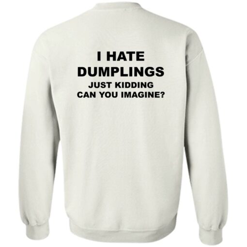 redirect09052022230909 Back i hate dumpling just kidding can you imagine shirt
