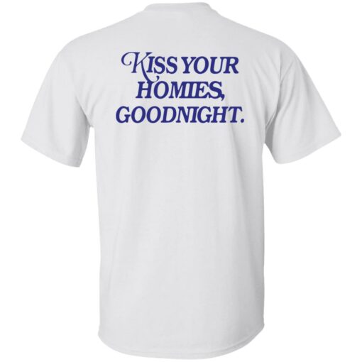 redirect09072022010945 4 Back kiss your homies goodnight shirt