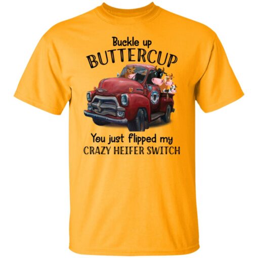 redirect09132021070904 Cow buckle up buttercup you just flipped my crazy heifer switch shirt