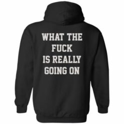 redirect09282022040907 510x510 1 What the f*ck in really going on shirt
