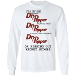 redirect10202021081047 1 I’m either drinking Dr Pepper or pissing out kidney stones sweatshirt