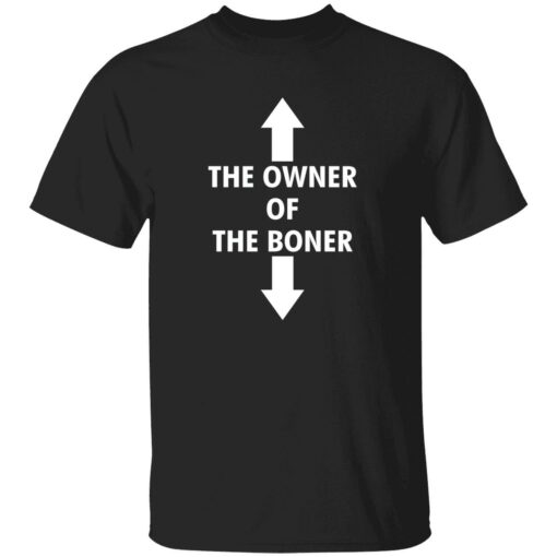 the owner of the boner shirt 1 1 The owner of the boner shirt