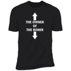 the owner of the boner shirt 5 1 The owner of the boner shirt