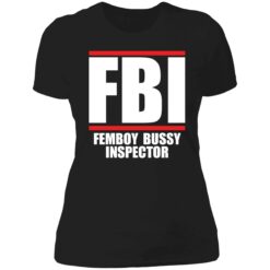 up het Femboy Bussy 6 1 FBI femboy bussy inspector shirt