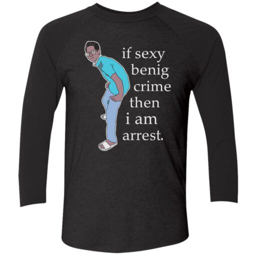 up het If sexy benig crime then I am arrest 9 1 If sexy benig crime then I am arrest shirt