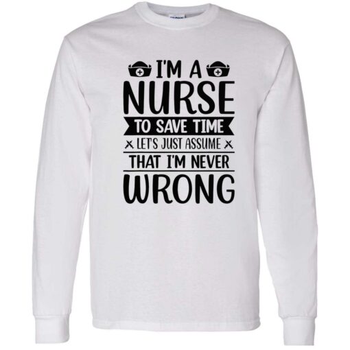 up het Im a nurse to save time Im never wrong shirt 4 1 I’m a nurse to save time let’s just assume that I’m never wrong shirt