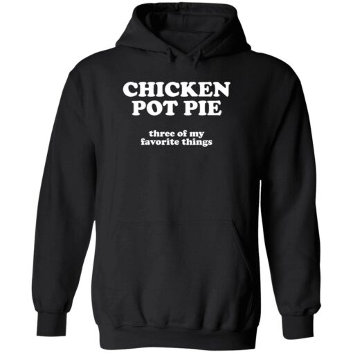 up het chicken pot pie 2 1 Chicken pot pie three of my favorite things shirt