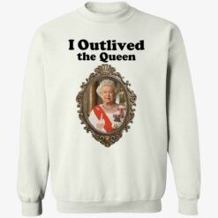 up het i outlived the queen 3 1 Elizabeth II i outlived the queen shirt