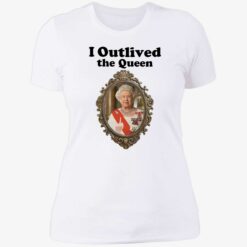 up het i outlived the queen 6 1 Elizabeth II i outlived the queen shirt