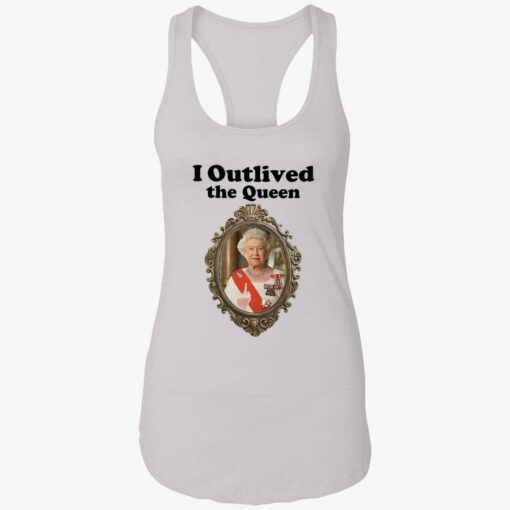 up het i outlived the queen 7 1 Elizabeth II i outlived the queen shirt