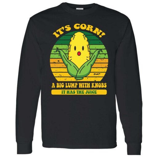up het its cornfunny trendy design Its Corn It Has The Juice 4 1 It’s corn a big lump with knobs it has the juice shirt