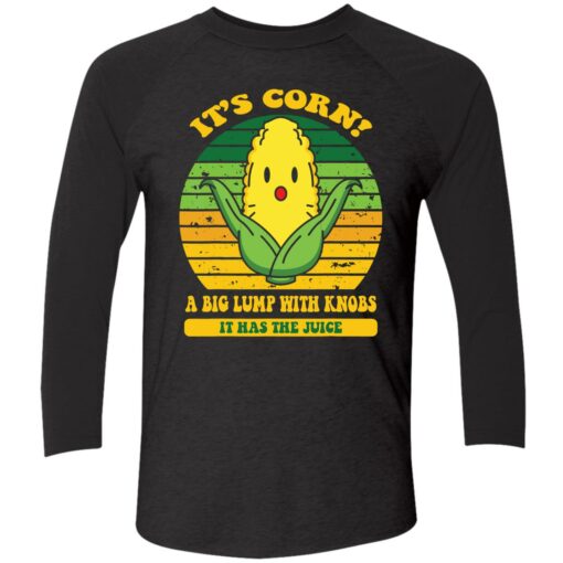 up het its cornfunny trendy design Its Corn It Has The Juice 9 1 It’s corn a big lump with knobs it has the juice shirt