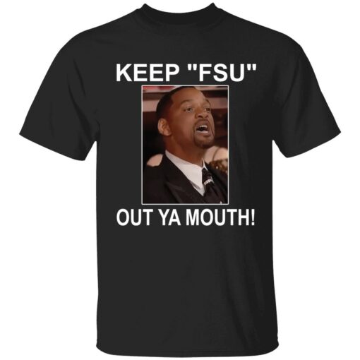 up het keep my wife name out your mouth 1 1 1 Will Smith keep fsu out ya mouth shirt