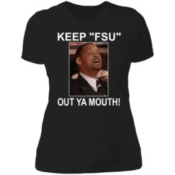 up het keep my wife name out your mouth 1 6 1 Will Smith keep fsu out ya mouth shirt