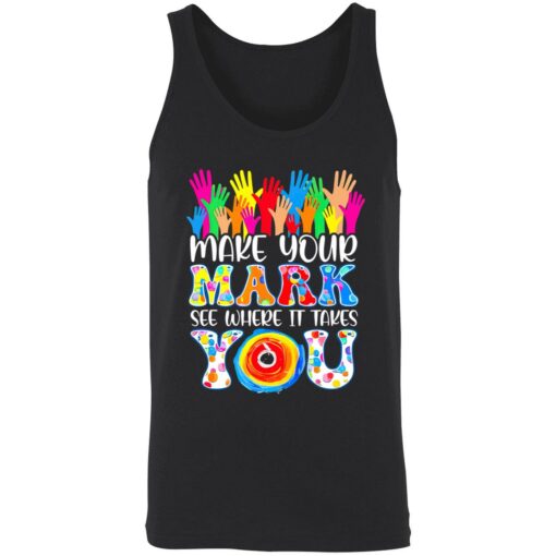 up het make your mark see where it takes you 8 1 Make your mark see where it takes you shirt