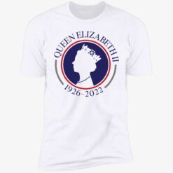up het queen elizabeth II 1926 2022 5 1 Queen Elizabeth II 1926 2022 shirt