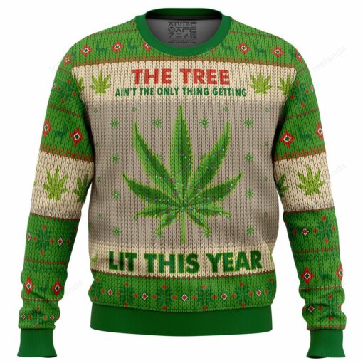 1659691328dca24185af Weed the tree ain't the only thing getting lit the year Christmas Sweater