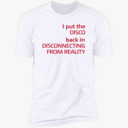 ENDAS I Put The Disco Back In Disconnecting From Reality SHIRT 5 1 I put the disco back in disconnecting from reality shirt