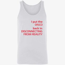 ENDAS I Put The Disco Back In Disconnecting From Reality SHIRT 8 1 I put the disco back in disconnecting from reality shirt