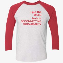 ENDAS I Put The Disco Back In Disconnecting From Reality SHIRT 9 1 I put the disco back in disconnecting from reality shirt