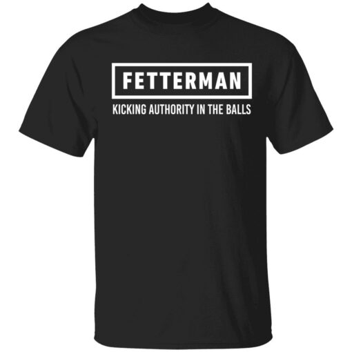 endas Fetter man 1 1 Fetterman kicking authority in the balls shirt