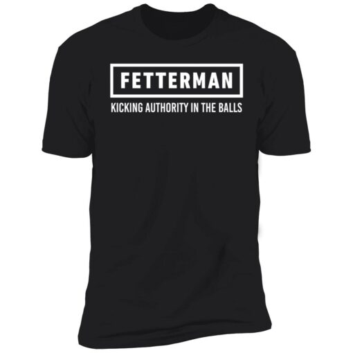 endas Fetter man 5 1 Fetterman kicking authority in the balls shirt