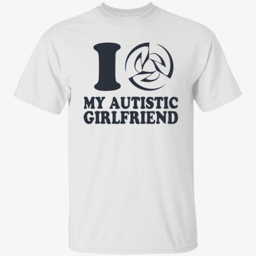 endas I love my autistic girlfriend 1 1 I love my autistic girlfriend shirt