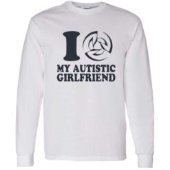 endas I love my autistic girlfriend 4 1 I love my autistic girlfriend shirt