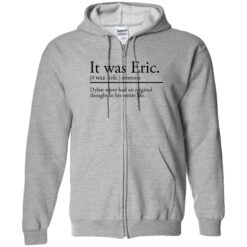 endas It was Eric 10 1 It was eric sentence dylan never had an original thought shirt