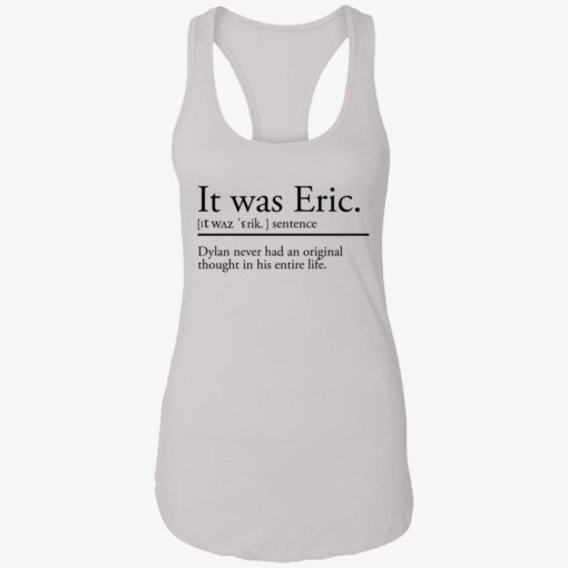 endas It was Eric 7 1 It was eric sentence dylan never had an original thought shirt