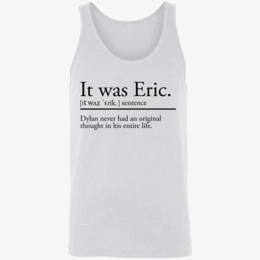 endas It was Eric 8 1 It was eric sentence dylan never had an original thought shirt