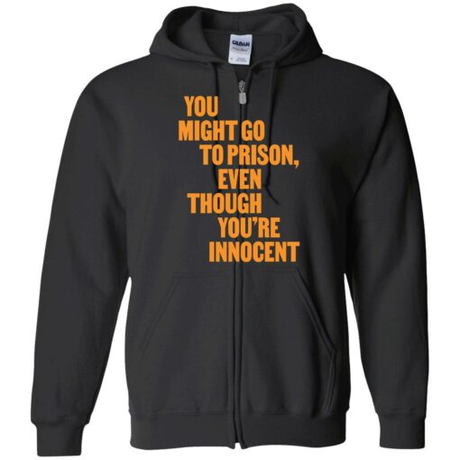 endas You Might Go to Prison Even Though Youre Innocent 10 1 You might go to prison even though you're innocent sweatshirt